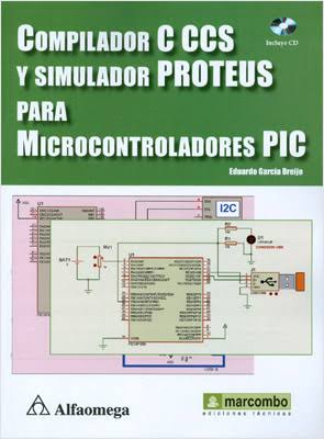 COMPILADOR C CCS Y SIMULADOR PROTEUS PARA MICROCONTROLADORES PIC
